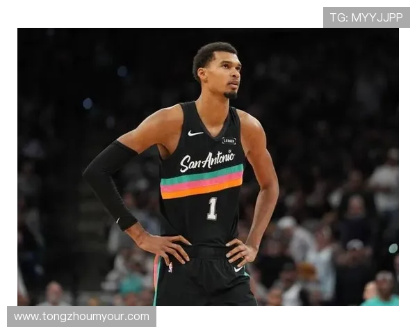 文班亚马惊喜连胜四场挑战队史纪录期待创造新辉煌